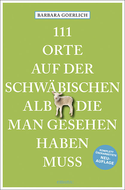 111 Orte auf der schwäbischen Alb, die man gesehen haben muss (Barbara Goerlich)
