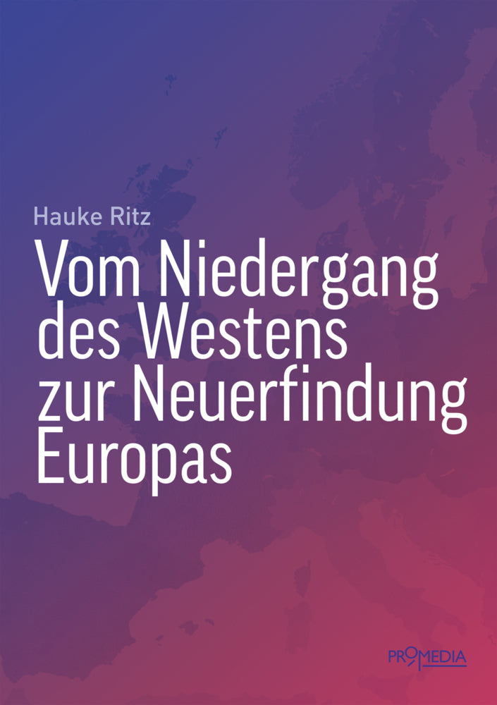 Vom Niedergang des Westens zur Neuerfindung Europas (Hauke Ritz)