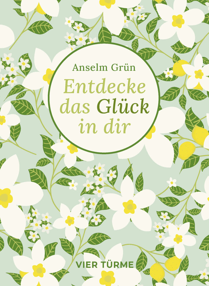 Entdecke das Glück in dir (Anselm Grün)