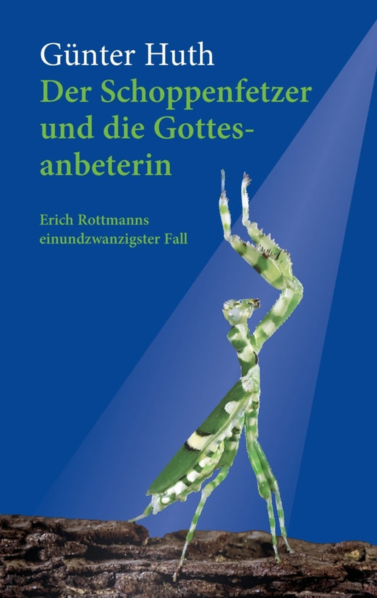 Der Schoppenfetzer und die Gottesanbeterin (Günter Huth)