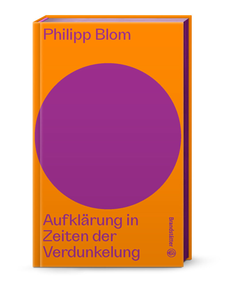 Aufklärung in Zeiten der Verdunkelung (Philipp Blom)