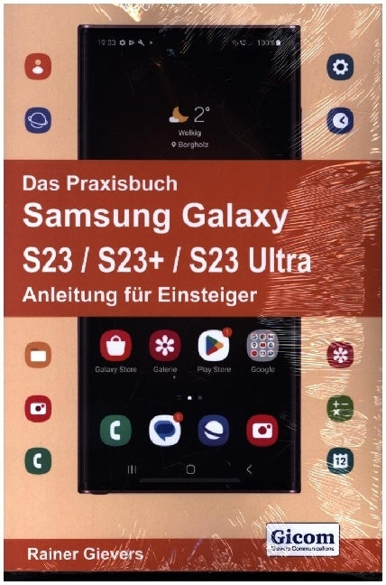 Das Praxisbuch Samsung Galaxy S23 / S23+ / S23 Ultra - Anleitung für Einsteiger (Rainer Gievers)