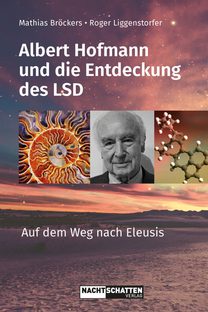 Albert Hofmann und die Entdeckung des LSD (Roger Liggenstorfer)