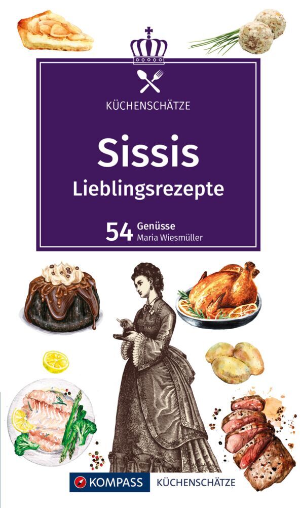 KOMPASS Küchenschätze Sissis Lieblingsrezepte (Maria Wiesmüller)