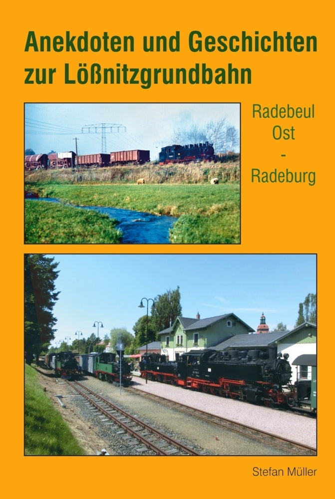 Anekdoten und Geschichten zur Lößnitzgrundbahn (Stefan Müller)