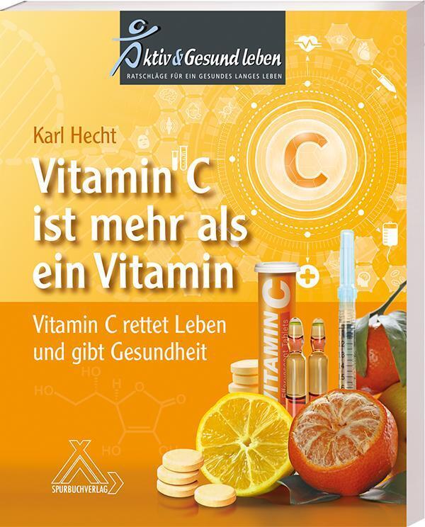 Vitamin C ist mehr als ein Vitamin (Karl Hecht)