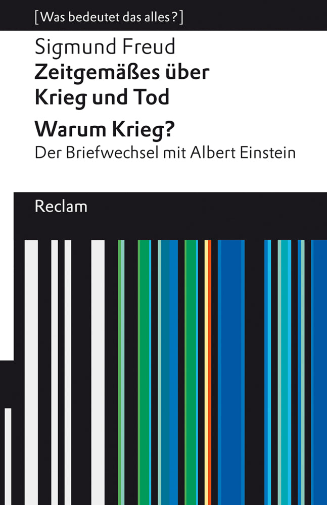 Zeitgemäßes über Krieg und Tod - Warum Krieg? Der Briefwechsel mit Albert Einstein. [Was bedeutet das alles?] (Sigmund Freud)