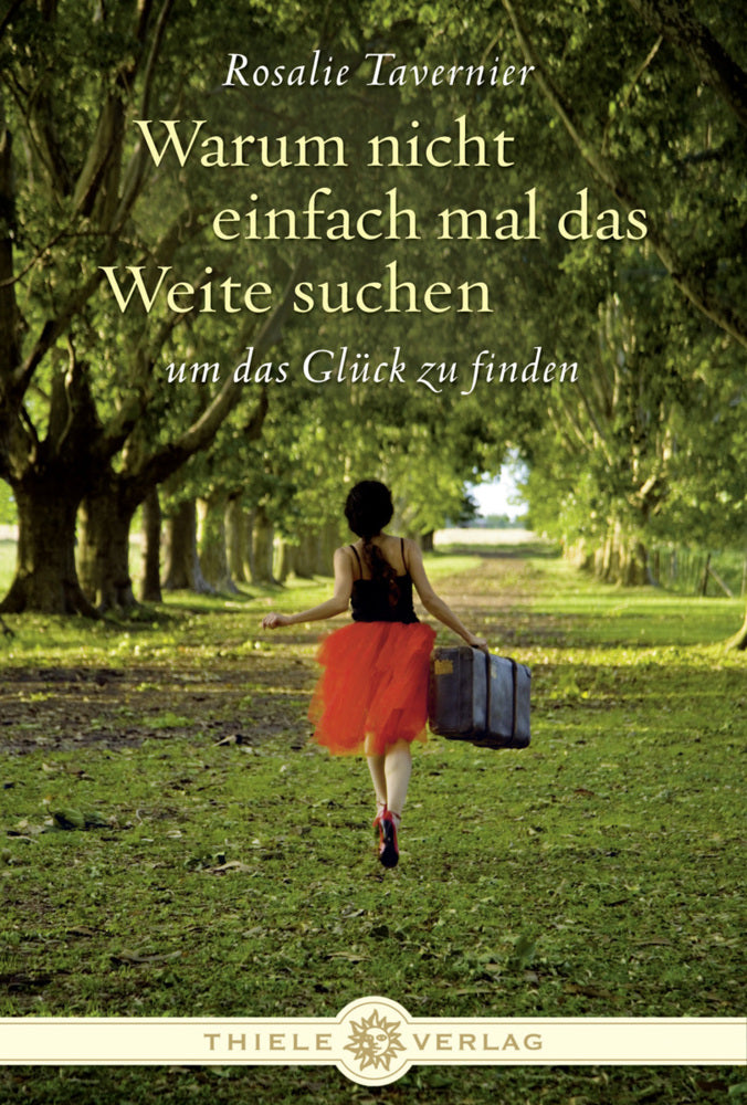 Warum nicht einfach mal das Weite suchen um das Glück zu finden (Rosalie Tavernier)