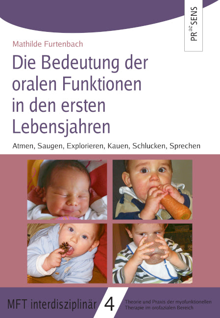 Die Bedeutung der Muskelfunktion in der oralen Entwicklung der ersten Lebensjahre (Mathilde Furtenbach)