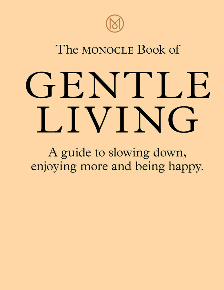 The Monocle Book of Gentle Living (Tyler Brûlé)