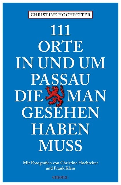111 Orte in und um Passau, die man gesehen haben muss (Christine Hochreiter)