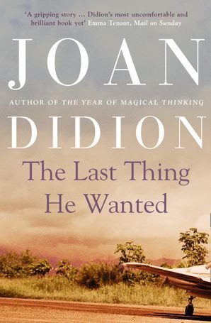 The Last Thing He Wanted (Joan Didion)