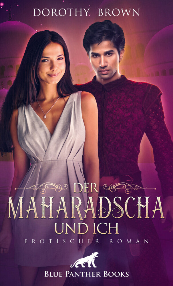 Der Maharadscha und ich | Erotischer Roman (Dorothy Brown)