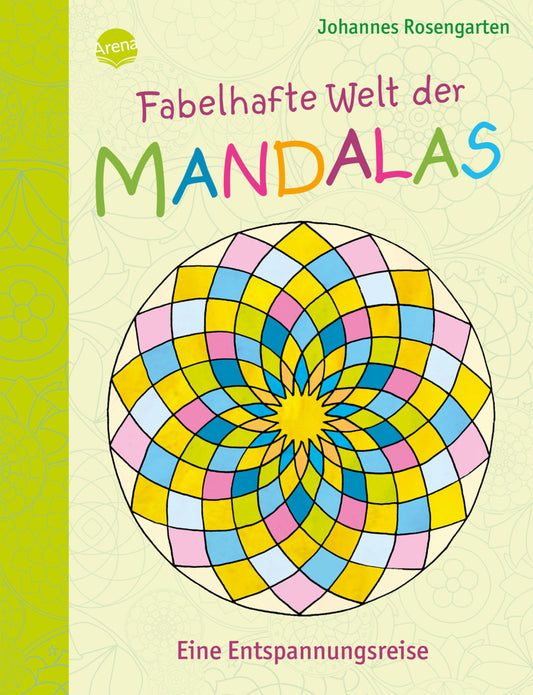Fabelhafte Welt der Mandalas. Eine Entspannungsreise (Johannes Rosengarten)