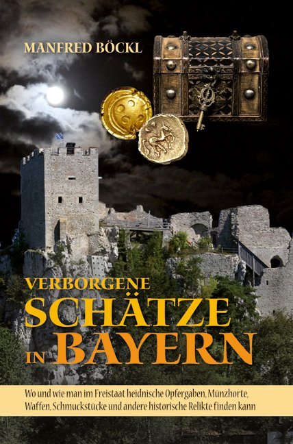 Verborgene Schätze in Bayern (Manfred Böckl)
