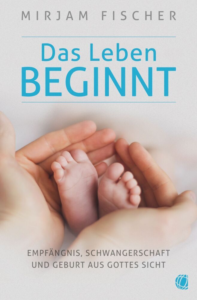 Das Leben beginnt (Mirjam Fischer)