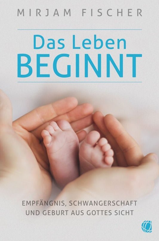 Das Leben beginnt (Mirjam Fischer)