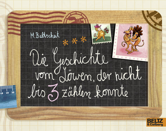 Die Geschichte vom Löwen, der nicht bis 3 zählen konnte (Martin Baltscheit)
