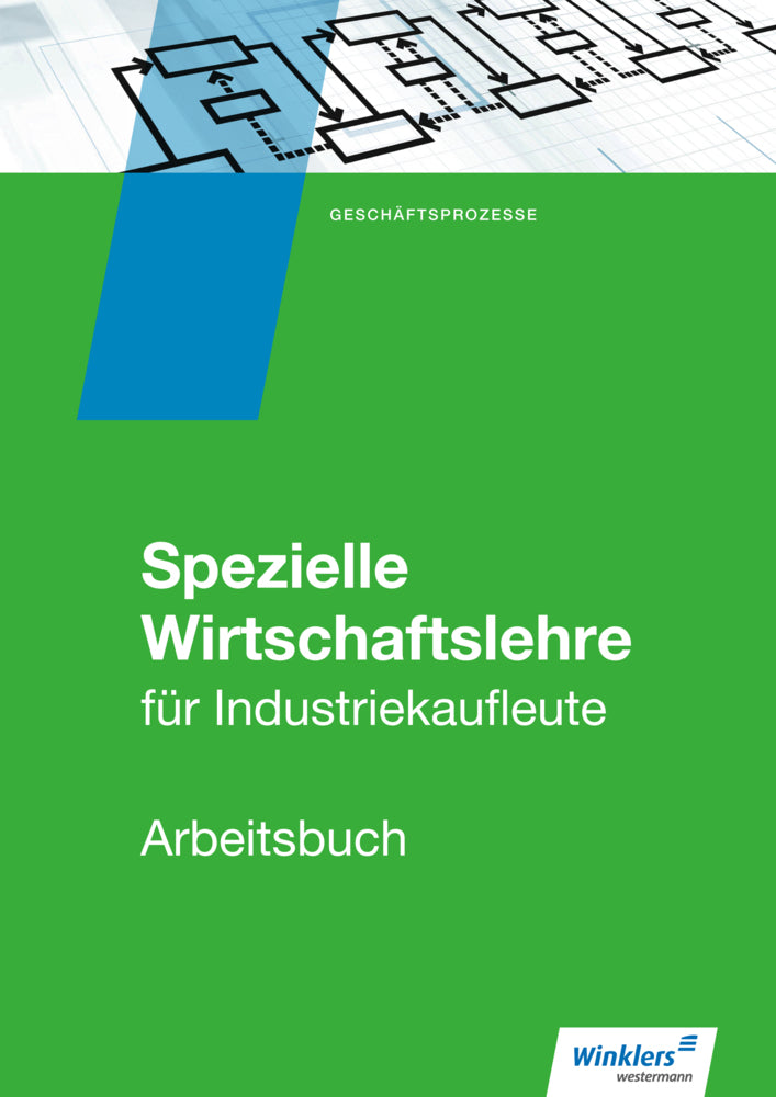 Spezielle Wirtschaftslehre für Industriekaufleute: Arbeitsbuch (Wolf-Dieter Rückwart)