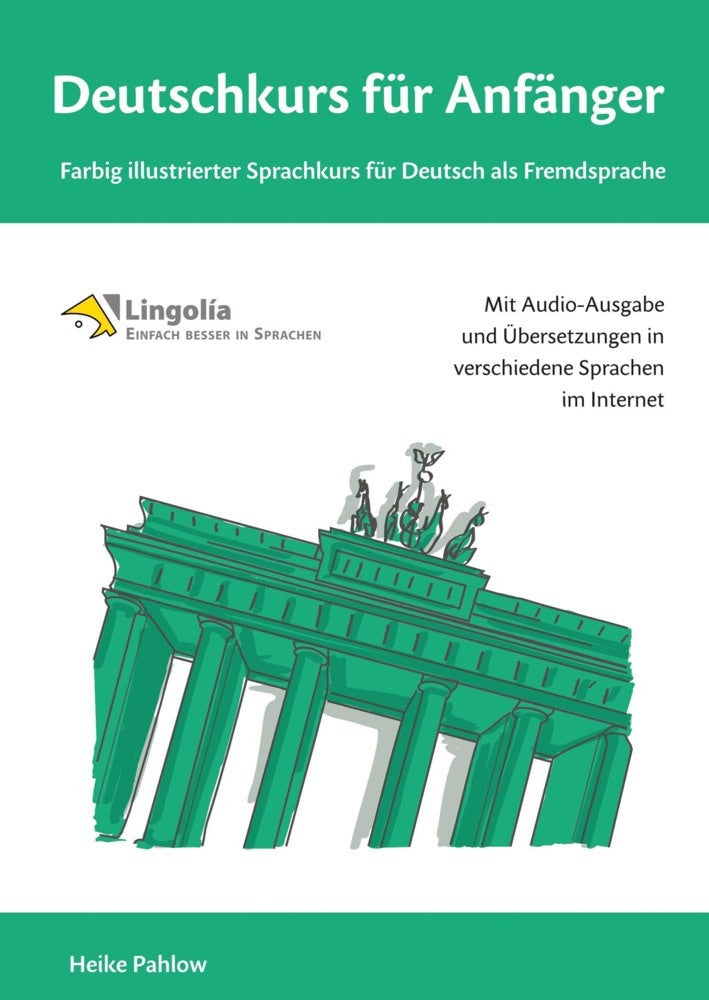 Deutschkurs für Anfänger: Farbig illustrierter Sprachkurs für Deutsch als Fremdsprache (Heike Pahlow)