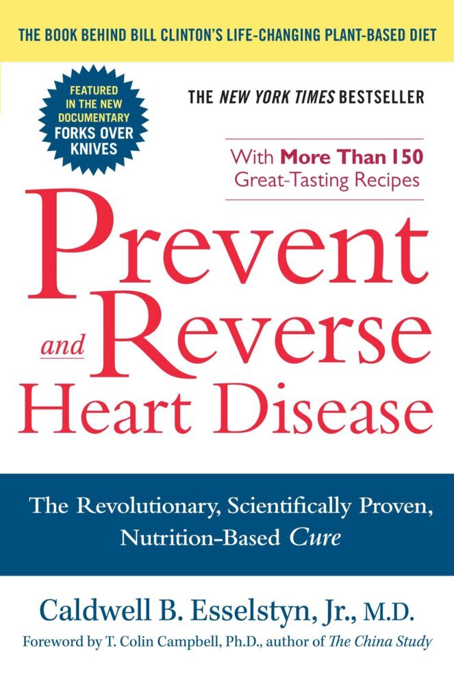 Prevent and Reverse Heart Disease (Caldwell B., Jr. M.D. Esselstyn)
