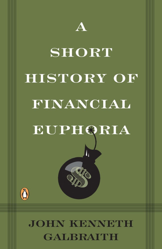 A Short History of Financial Euphoria (John Kenneth Galbraith)