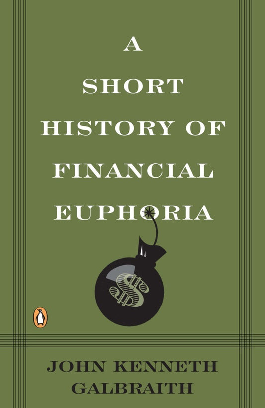 A Short History of Financial Euphoria (John Kenneth Galbraith)