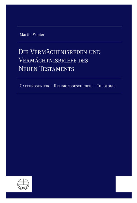 Die Vermächtnisreden und Vermächtnisbriefe des Neuen Testaments (Martin Winter)