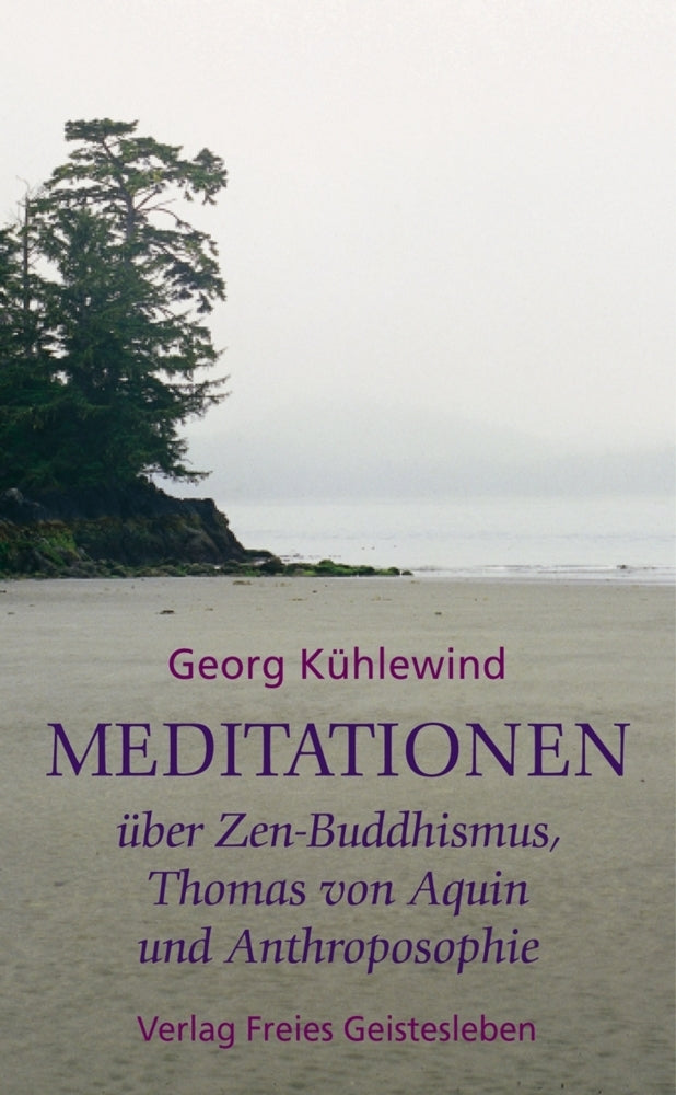 Meditationen über Zen-Buddhismus, Thomas von Aquin und Anthroposophie (Georg Kühlewind)