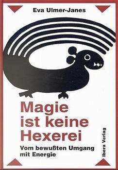 Magie ist keine Hexerei (Eva Ulmer-Janes)