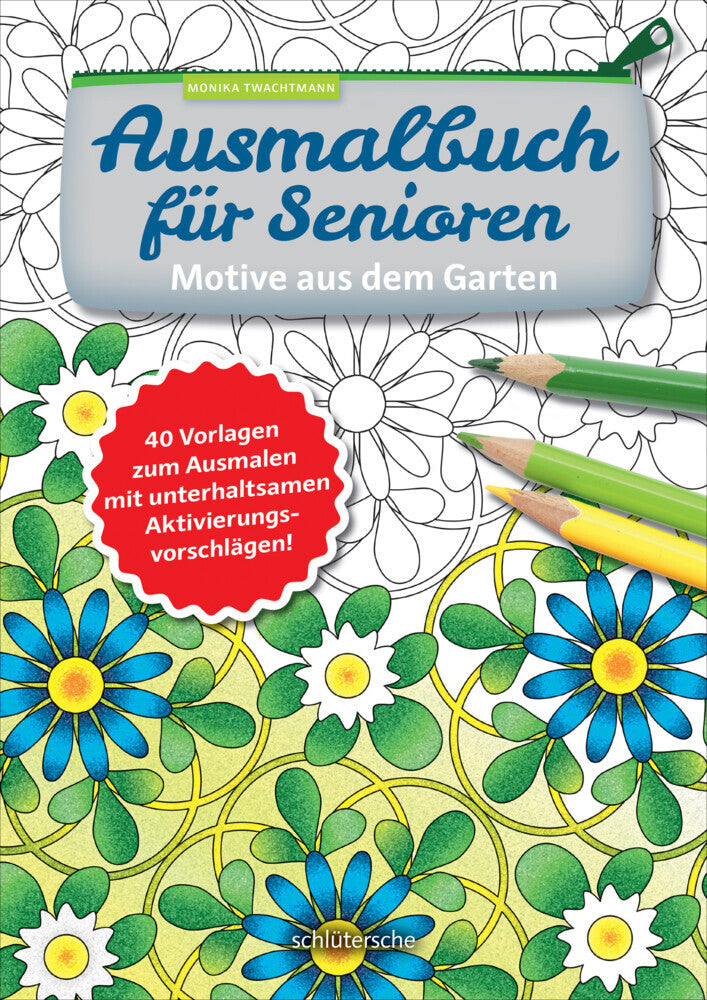 Ausmalbuch für Senioren. Motive aus dem Garten. (Monika Twachtmann)