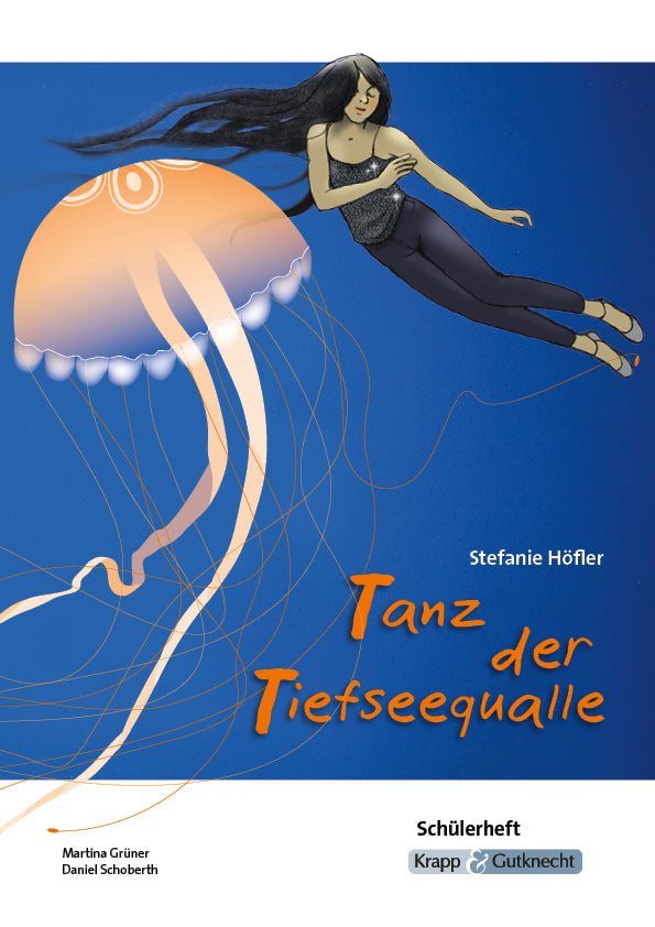 Tanz der Tiefseequalle - Stefanie Höfler - Schülerarbeitsheft (Martina Grüner)