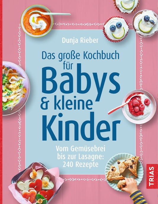 Das große Kochbuch für Babys & kleine Kinder (Dunja Rieber)
