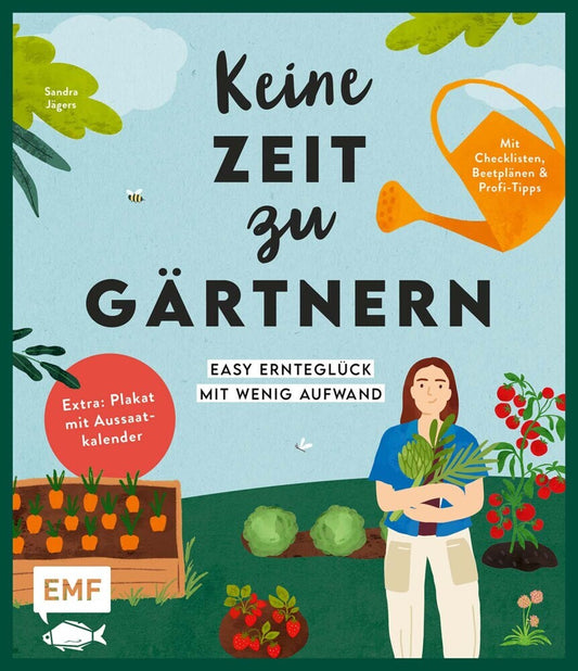 Keine Zeit zu gärtnern - Easy Ernteglück mit wenig Aufwand (Sandra Jägers)