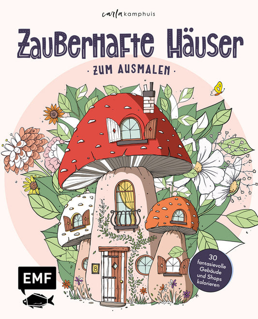 Zauberhafte Häuser zum Ausmalen (Carla Kamphuis)