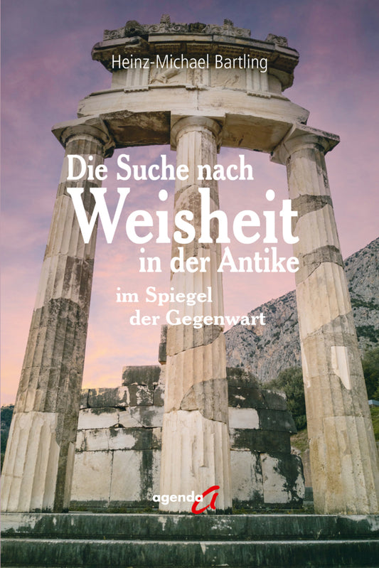 Die Suche nach Weisheit in der Antike (Heinz-Michael Bartling)