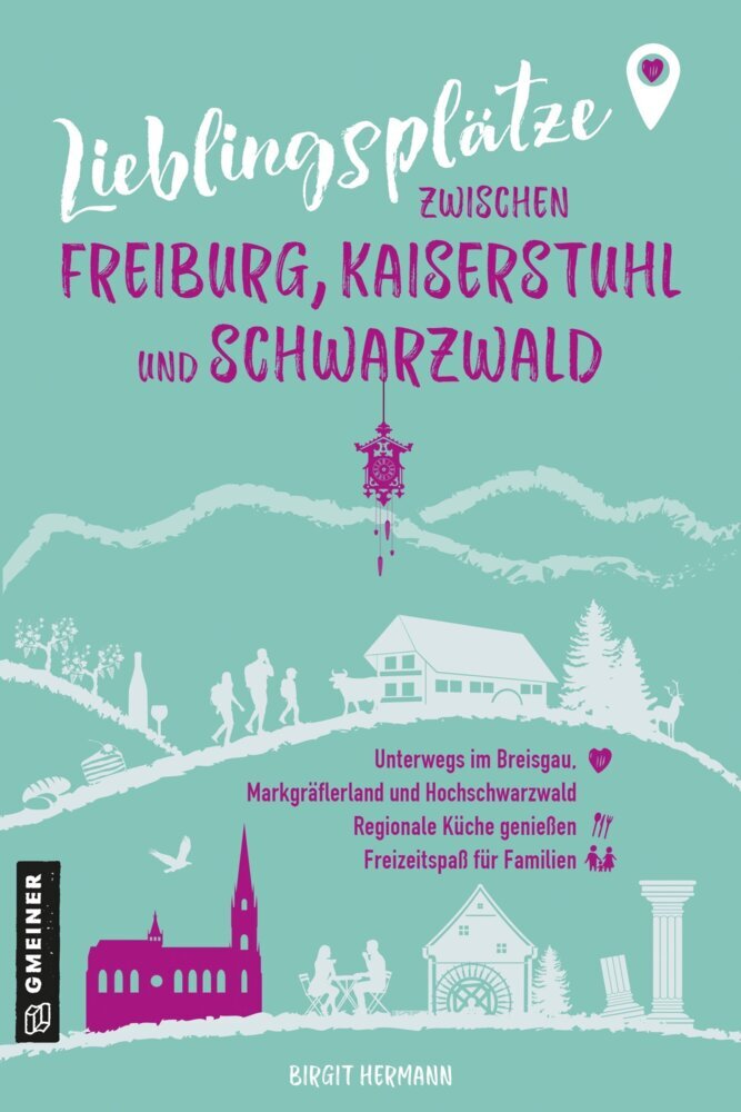 Lieblingsplätze zwischen Freiburg, Kaiserstuhl und Schwarzwald (Birgit Hermann)