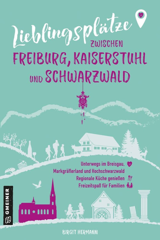 Lieblingsplätze zwischen Freiburg, Kaiserstuhl und Schwarzwald (Birgit Hermann)
