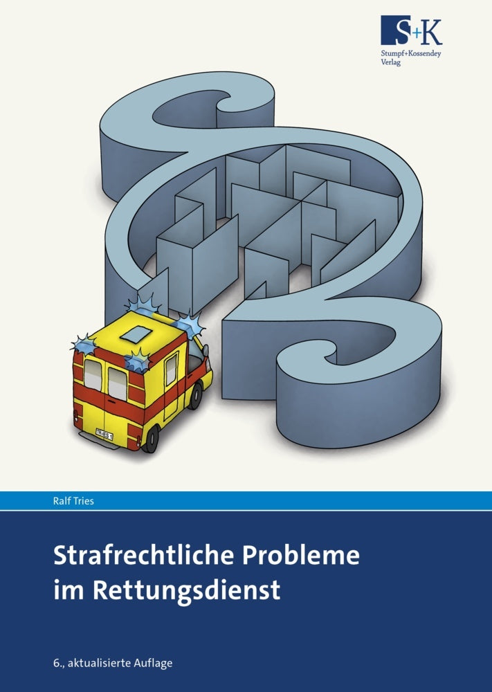 Strafrechtliche Probleme im Rettungsdienst (Ralf Tries)