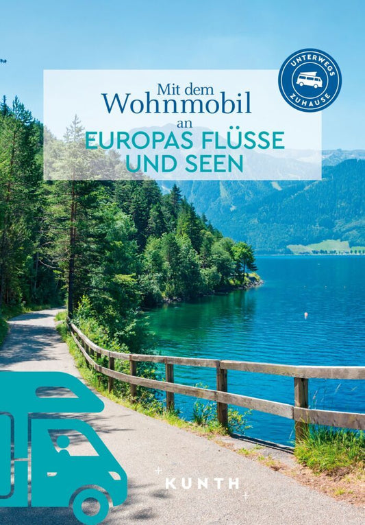 KUNTH Mit dem Wohnmobil an Europas Flüsse und Seen (Kunth Verlag)