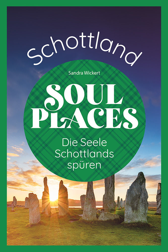 Soul Places Schottland - Die Seele Schottlands spüren (Sandra Wickert)