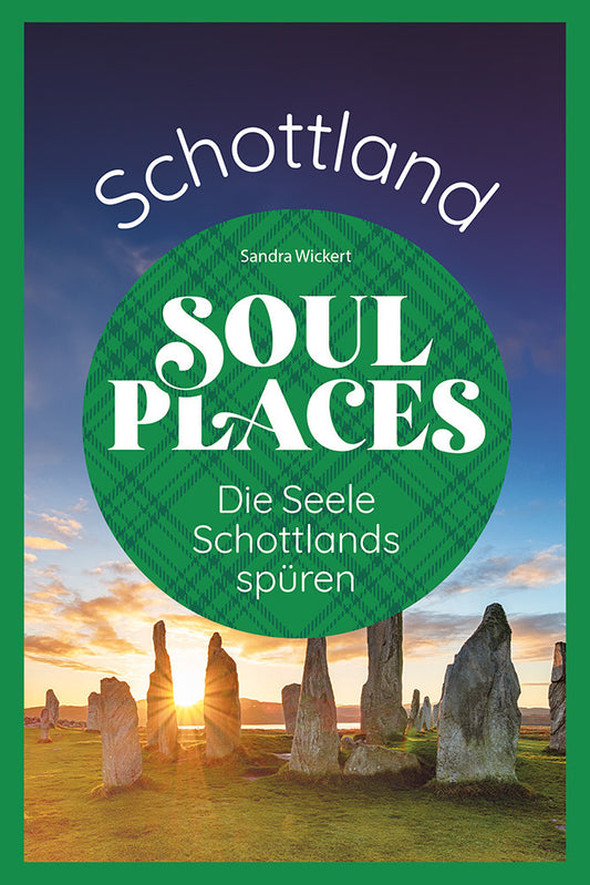 Soul Places Schottland - Die Seele Schottlands spüren (Sandra Wickert)