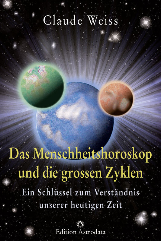 Das Menschheitshoroskop und die grossen Zyklen (Claude Weiss)