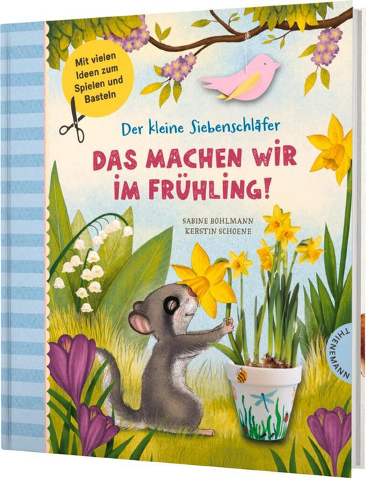 Der kleine Siebenschläfer: Das machen wir im Frühling! (Sabine Bohlmann)