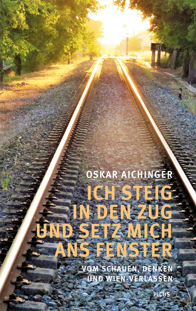Ich steig in den Zug und setz mich ans Fenster (Oskar Aichinger)
