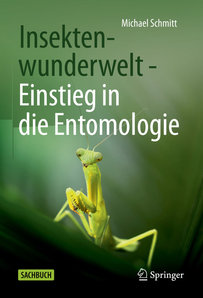 Insektenwunderwelt - Einstieg in die Entomologie (Michael Schmitt)