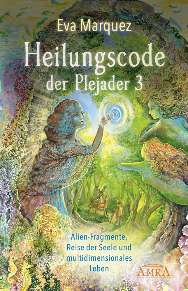 Heilungscode der Plejader Band 3: Alien-Fragmente, Reise der Seele und multidimensionales Leben (Eva Marquez)