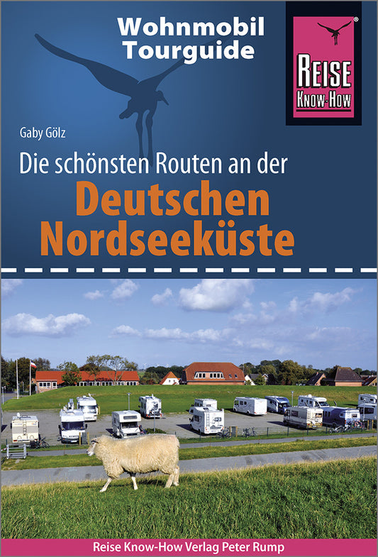 Reise Know-How Wohnmobil-Tourguide Deutsche Nordseeküste mit Hamburg und Bremen (Gaby Gölz)