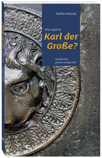 Wie regierte Karl der Große? (Steffen Patzold)
