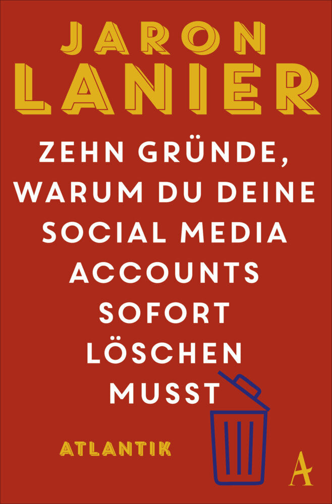 Zehn Gründe, warum du deine Social Media Accounts sofort löschen musst (Jaron Lanier)